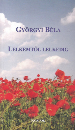 Gyrgyi Bla - Lelkemtl lelkedig