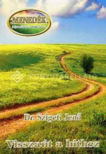 Dr. Szigeti Jen� - Vissza�t a hithez