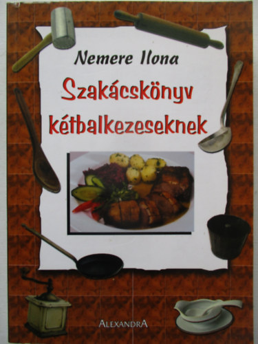 Nemere Ilona - Szak�csk�nyv k�tbalkezeseknek