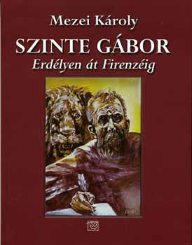 Mezei Kroly - Szinte Gbor - Erdlyen t Firenzig