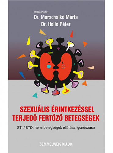 Dr. Dr. Holló Péter Marschalkó Márta - Szexuális érintkezéssel terjedő fertőző betegségek