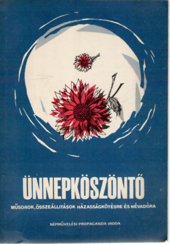 �less B�la  (szerk.) - �nnepk�sz�nt� - M�sorok, �ssze�ll�t�sok h�zass�gk�t�sre �s n�vad�ra