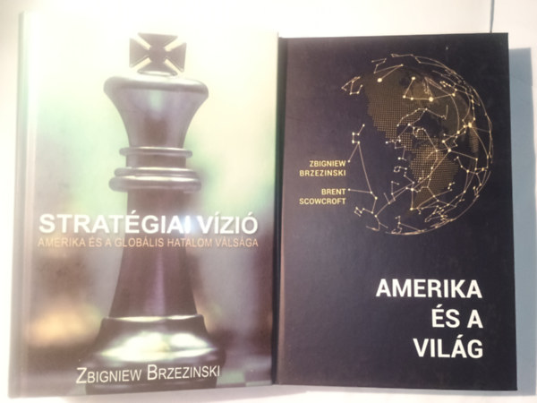 Zbigniew Brzezinski (Brzezinski Zbigniew) - Brzezinski,Zbigniew Stratégiai vízió+Amerika és a világ Zbigniew Brzezinski két fontos könyve együtt