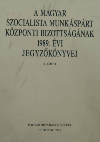 A Magyar Szocialista Munksprt Kzponti Bizottsgnak 1989. vi jegyzknyvei 2.