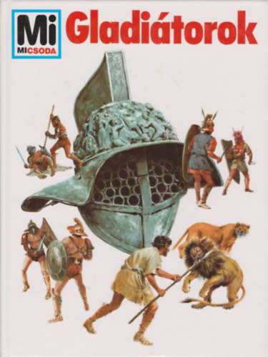 Wolfgang Tarnowszki - Gladiátorok (Mi micsoda? 4.)