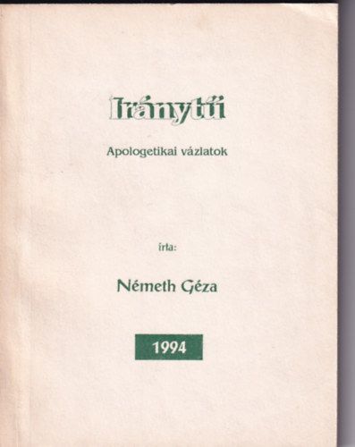 N�meth G�za - Ir�nyt� - Apologetikai v�zlatok