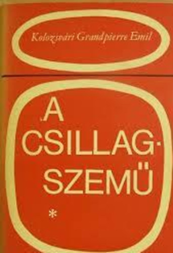 Kolozsvári Grandpierre Emil - A Csillagszemű I.