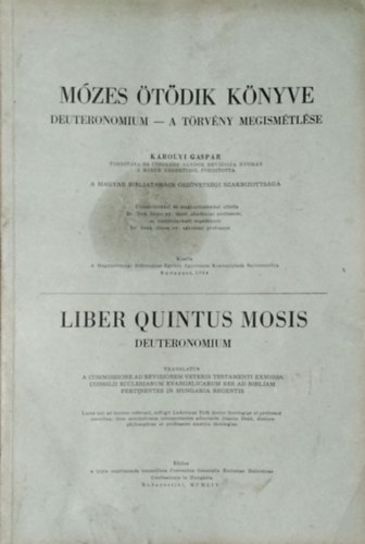Károlyi Gáspár (ford.) - Mózes ötödik könyve Deuteronomium - A törvény megismétlése