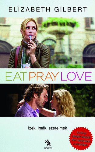 Elizabeth Gilbert - Eat, Pray, Love - �zek, im�k, szerelmek