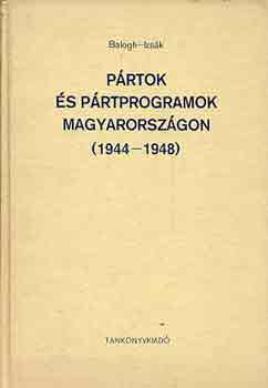 Balogh Sndor-Izsk Lajos - Prtok s prtprogramok Magyarorszgon (1944-1948)