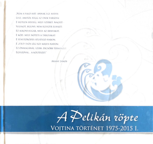 Sinka Judit, Tth Dnes Lposi Terka - A pelikn rpte - Vojtina trtnet 1975-2015 I. ktet Vojtina bbsznhz Debrecen - szmozott