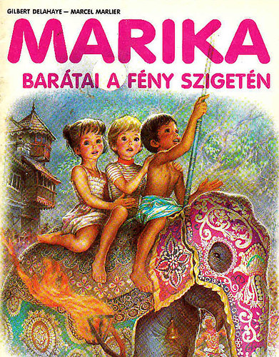 Gilbert Delahaye; Marcel Marlier - Marika bar�tai a f�ny sziget�n (Zs�fi �s Gerg� Sr� Lank�n)