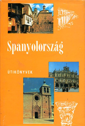Szerz� Doromby Endre Szerkeszt� Borsai Lip�tn� Lektor Dr. Ambrus Mih�lyn� Dr. Wellner Istv�n Fot�zta B�cs Gyula Farkas Gyula Szab�ky J�zsef - Spanyolorsz�g (Panor�ma �tik�nyvek)