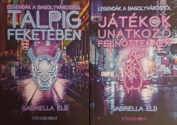 Gabriella Eld - Legendk a Bagolyvrosbl sorozat 1-2. Talpig feketben +Jtkok unatkoz felntteknek