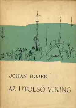 Johan Bojer - Az utolsó viking
