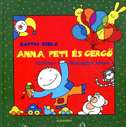 Bartos Erika - Anna, Peti és Gergő - Petikönyv (Gézengúzok könyve)
