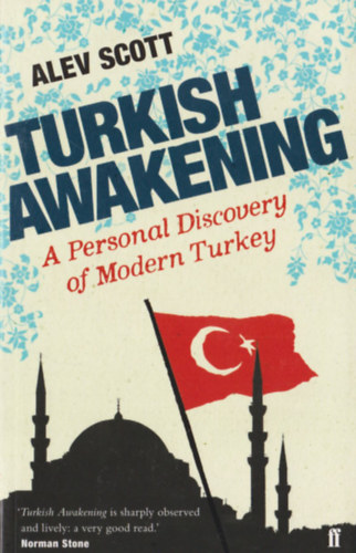 Alev Scott - Turkish awakening - A Personal Discovery of Modern Turkey