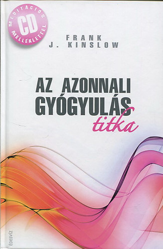 Frank J. Kinslow - Az azonnali gy�gyul�s titka