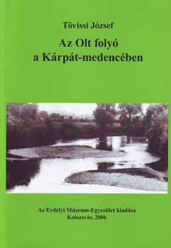 Tövissi József - Az Olt folyó a Kárpát-medencében