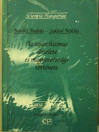 Bozki Andrs-Sksd Mikls - Az anarchizmus elmlete s magyarorszgi trtnete