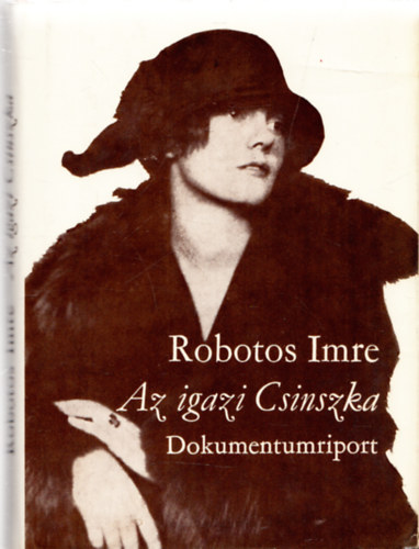 Robotos Imre - Az igazi Csinszka (Dediklt)