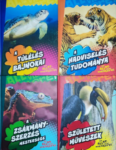 Bagoly Ilona Szarvas Tímea - 4 db "Az állatvilág mesterei": A hadviselés tudománya; A túlélés bajnokai; Született művészek; A zsákmányszerzés mestersége