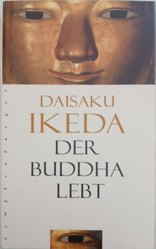 Daisaku Ikeda - Der Buddha Lebt - Biographie