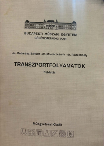 Dr. Dr. Molnár Károly, dr. Parti Mihály Madarász Sándor - Transzportfolyamatok - Példatár