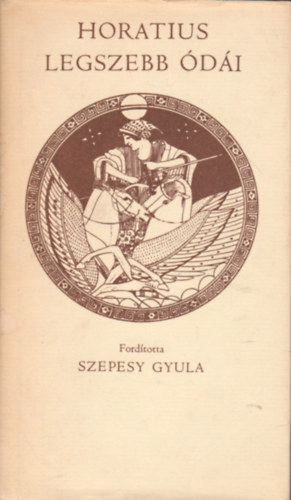 Horatius - Horatius legszebb �d�i