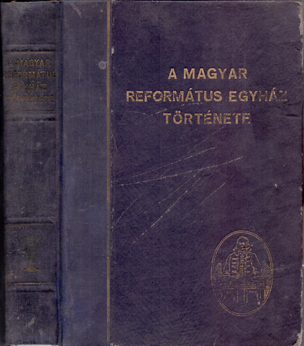 Br Sndor s Szilgyi Istvn  (szerk.) - A Magyar Reformtus Egyhz trtnete (Rvsz Imre elszavval)