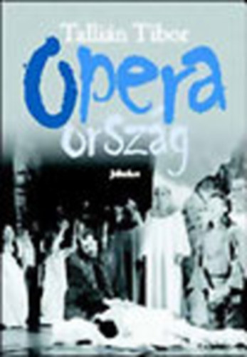 Tallin Tibor - Operaorszg - Ksrletek a magyar operajtszsrl 1995-2004