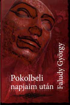 Faludy Gyrgy - Pokolbeli napjaim utn