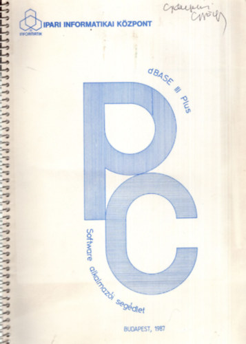 Dr. Kilár Győző Makra Ernőné - dBASE III Plus - Szoftver alkalmazói segédlet PC adatfeldolgozó rendszer