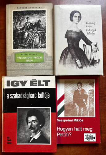 Fekete S�ndor, Hatvany Lajos  Veszpr�mi Mikl�s (f�szerk.) - 4db Pet�fi k�nyv:Pet�fi S�ndor v�logatott pr�zai �r�sai,Hogyan halt meg Pet�fi,�gy �lt Pet�fi,Feles�gek feles�ge