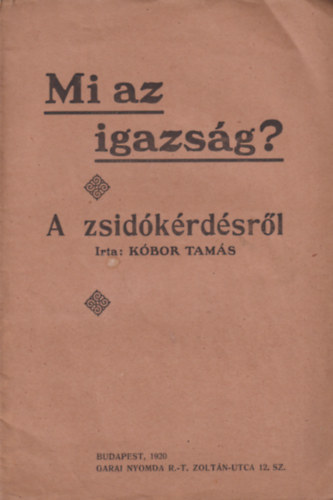 K�bor Tam�s - Mi az igazs�g? - A zsid�k�rd�sr�l