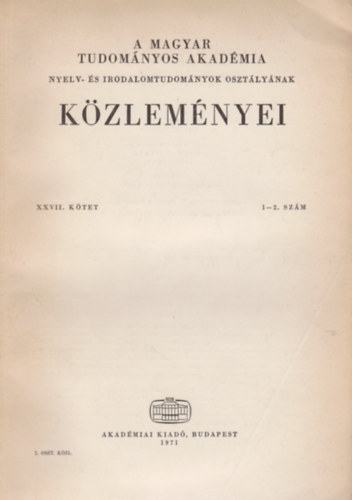 A Magyar Tudomnyos Akadmia Nyelv- s Irodalomtudomnyi Osztlynak kzlemyei XXVII. ktet 1-2. szm