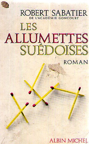 Robert Sabatier - Les Allumettes su�doises