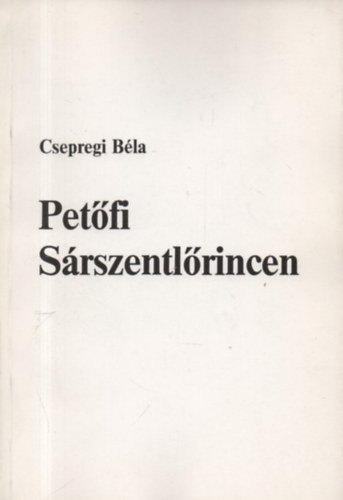 Csepregi B�la - Pet�fi S�rszentl�rincen