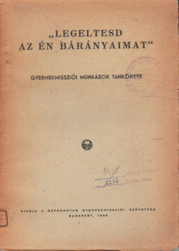 Dr. Dr. Gyrkssy Endre, I. Madarsz Lajos Ecsedy Aladr - Legeltesd az n brnyaimat-Gyermekmisszi munksok tanknyve