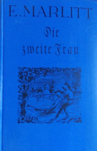 E. Marlitt - Die zweite Frau