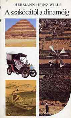 Hermann Heinz Wille - A szak�c�t�l a dinam�ig - A technika t�rt�nete a kezdetekt�l 1900-ig