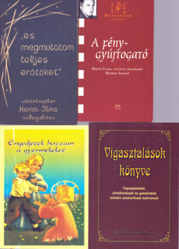 Hendi Ilma , Juhsz Tiborn, Lugosi Lszln Benkei Ildik (vl.) - 4 db vallsi knyv: A fnygyjtogat + ...s megmutatom teljes ertket + Vigasztalsok knyve + Engedjtek hozzm a gyermekeket