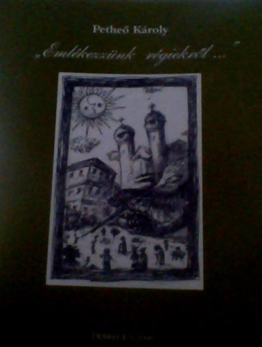 dr. Ujv�ry Zolt�n  Pethe� K�roly (szerk.) - "Eml�kezz�nk r�giekr�l!..." - debreceni t�rt�netek, anekdot�k, eml�kez� �regek