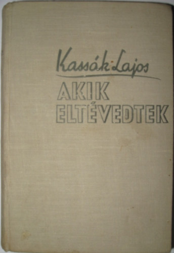 Kass�k Lajos - Akik elt�vedtek (I. kiad�s)