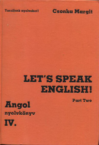 Csonka Margit - Let's speak English II. - Angol nyelv kzpfokon Trsalgsi gyakorlatok