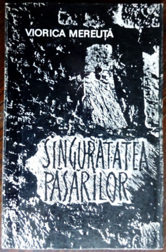 Viorica Mereuta - Singuratatea pasarilor (Dedik�lt)