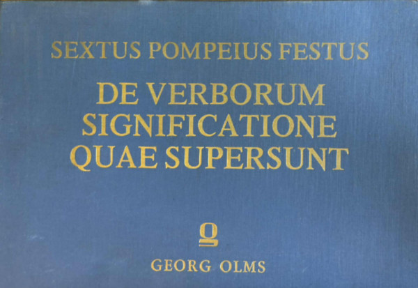 Sextus Pompeius Festus - DE VERBORUM SIGNIFICATIONE QUAE SUPERSUNT  latin nyelven