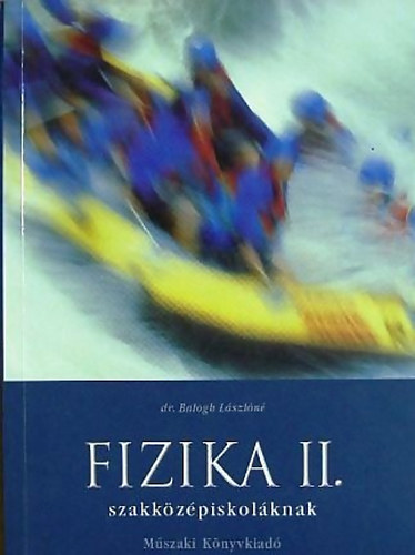 Dr. Balogh L�szl�n� - Fizika II. szakk�z�piskol�knak - Elektrom�gness�g, r�szecskefizika