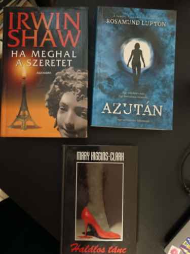Irwin Shaw, Rosamund Lupton Mary Higgins Clark - Hal�los t�nc+Ha meghal a szeretet+Azut�n