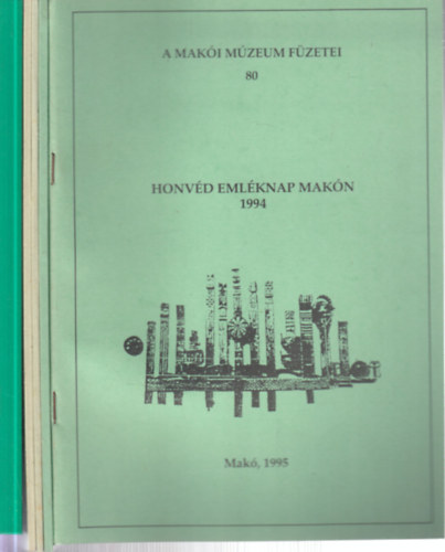 5 db. Honvéd Emléknap füzet (Honvéd Emléknap Makón I-IV. (1994-1997) + A Dontól a Marosig 1943-1944 (A X. és XI. Makói Honvédnap és Találkozó 2003-2004.))- A Makói Múzeum füzetei 80,85,87,91,104.